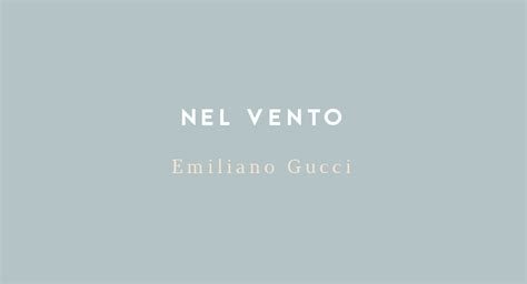 nel vento di emiliano gucci|Nel vento by Emiliano Gucci .